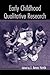 Early Childhood Qualitative Research (Changing Images of Early Childhood)