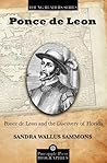 Ponce de Leon and the Discovery of Florida by Sandra Wallus Sammons