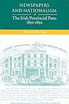 Newspapers and Nationalism: The Irish Provincial Press, 1850-1892