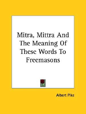 Mitra, Mittra And The Meaning Of These Words To Freemasons (Paperback)