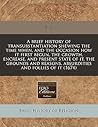 A brief history of transubstantiation shewing the time when, and the occasion how it first begun, the growth, encrease, and present state of it, the ... reasons, absurdities and follies of it (1674) A brief history of transubstantiation shewing the time when, and the occasion how it first begun, the growth, encrease, and present state of it, the ... reasons, absurdities and follies of it (1674)