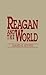 Reagan and the World: (Contributions in American History)