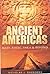 Ancient Americas: Maya, Azt...
