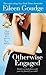 Otherwise Engaged by Eileen Goudge Otherwise Engaged by Eileen Goudge