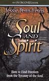 Soul and Spirit: How to find Freedom from the tyranny of the soul