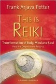 This is Reiki: Transformation of Body, Mind and Soul from the Origins to the Practice