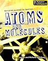 Atoms and Molecules (Building Blocks of Matter)