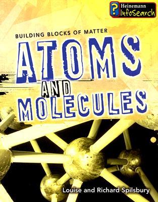Atoms and Molecules (Building Blocks of Matter)