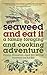 Seaweed and Eat It: A Famil...