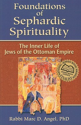 Foundations of Sephardic Spirituality: The Inner Life of Jews of the Ottoman Empire (Paperback)