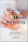 The Constant Contact Guide to Email Marketing by Eric Groves