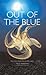 Out of the Blue: A Journey Through the World's Oceans (Mit Press)