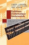 Problèmes d'informatique fondamentale: Voyages au pays de l'informatique fondamentale au gré de problèmes de concours (SCOPOS, 13) (French Edition)