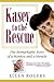 Kasey to the Rescue: The Re...