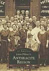 John O'Hara's Anthracite Region (Images of America: Pennsylvania) John O'Hara's Anthracite Region (Images of America: Pennsylvania)