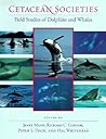 Cetacean Societies: Field Studies of Dolphins and Whales