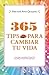 365 tips para cambiar tu vida (Spanish Edition)