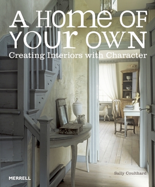 A Home of Your Own: Creating Interiors with Character (Hardcover)