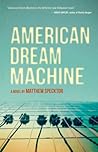 American Dream Machine by Matthew  Specktor
