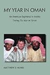 My Year in Oman: An American Experience in Arabia During the War on Terror