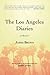 The Los Angeles Diaries: A ...