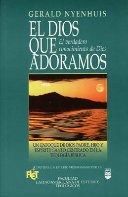 El Dios que adoramos (Spanish Edition)