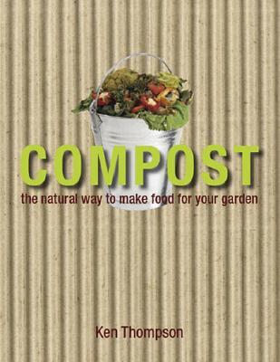 Compost: The natural way to make food for your garden