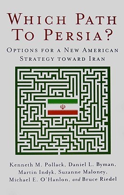 Which Path to Persia?: Options for a New American Strategy toward Iran (Paperback)