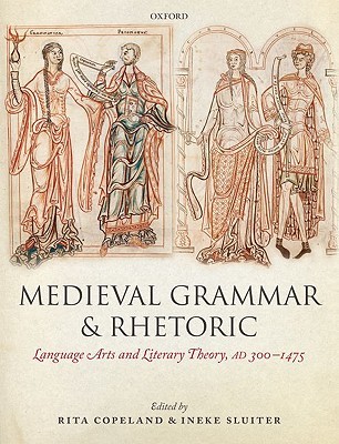 Medieval Grammar and Rhetoric: Language Arts and Literary Theory, AD 300 -1475 (Hardcover)