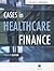 Cases in Healthcare Finance by Louis C. Gapenski