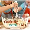 Cooking with Kids: Great Recipes, Fresh Ingredients, Fun Activities
