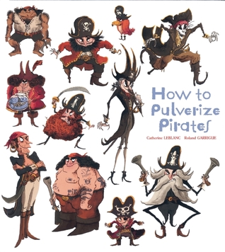 How to Pulverize Pirates (How to Banish Fears)