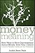 Money and Meaning, + URL: New Ways to Have Conversations About Money with Your Clients--A Guide for Therapists, Coaches, and Other Professionals