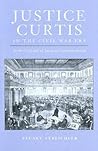 Justice Curtis in the Civil War Era: At the Crossroads of American Constitutionalism (Constitutionalism and Democracy) Justice Curtis in the Civil War Era: At the Crossroads of American Constitutionalism (Constitutionalism and Democracy)