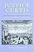 Justice Curtis in the Civil War Era: At the Crossroads of American Constitutionalism (Constitutionalism and Democracy)