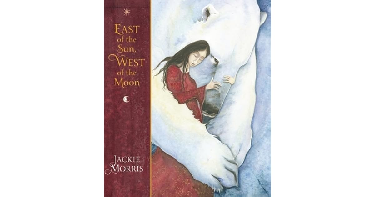 East of the Sun, West of the Moon by Jackie Morris