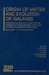 Origin of Matter and Evolution of Galaxies: International Symposium on Origin of Matter and Evolution of Galaxies 2005: New Horizon of The ... Cosmology (AIP Conference Proceedings, 847)