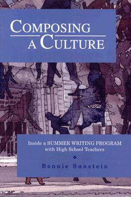 Composing a Culture: Inside a Summer Writing Program with High School Teachers (Paperback)