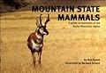 Mountain State Mammals: A Guide to Mammals of the Rocky Mountain Region