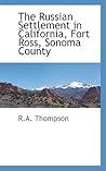 The Russian Settlement in California, Fort Ross, Sonoma County