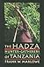 The Hadza: Hunter-Gatherers of Tanzania (Volume 3) (Origins of Human Behavior and Culture)