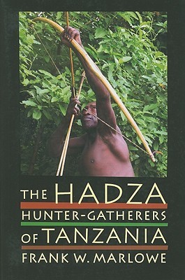 Hadza: Hunter-Gatherers of Tanzania (Origins of Human Behavior and Culture) (Volume 3)
