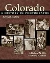 Colorado: A History in Photographs, Revised Edition Colorado: A History in Photographs, Revised Edition