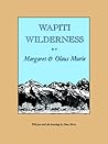 Wapiti Wilderness by Margaret E. Murie