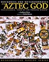 Mockeries and Metamorphoses of an Aztec God by Guilhem Olivier Mockeries and Metamorphoses of an Aztec God by Guilhem Olivier