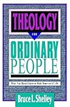 Theology for Ordinary People: What You Should Know to Make Sense out of Life