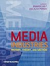 Media Industries: History, Theory, and Method Media Industries: History, Theory, and Method