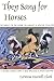 They Sang for Horses: The Impact of the Horse on Navajo and Apache Folklore