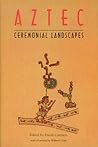 Aztec Ceremonial Landscapes