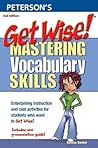 Get Wise!: Mastering Vocabulary Skills 2nd Edition Get Wise!: Mastering Vocabulary Skills 2nd Edition